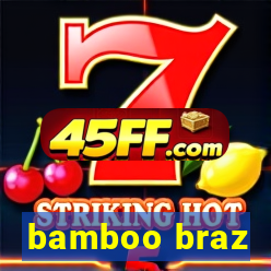 bamboo braz